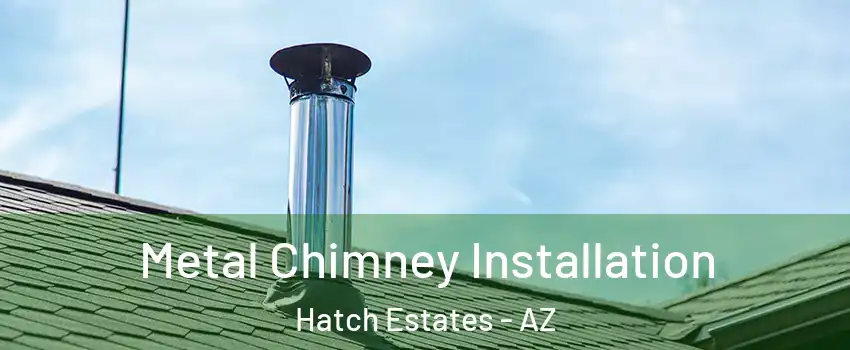 Metal Chimney Installation Hatch Estates - AZ