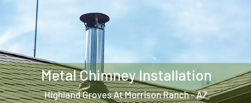 Metal Chimney Installation Highland Groves At Morrison Ranch - AZ