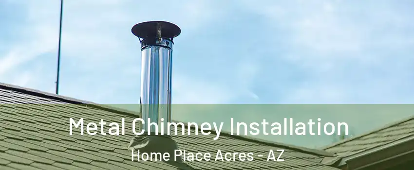 Metal Chimney Installation Home Place Acres - AZ