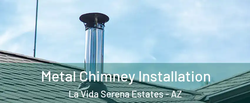 Metal Chimney Installation La Vida Serena Estates - AZ