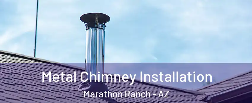 Metal Chimney Installation Marathon Ranch - AZ