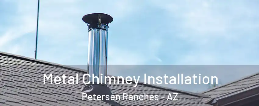 Metal Chimney Installation Petersen Ranches - AZ