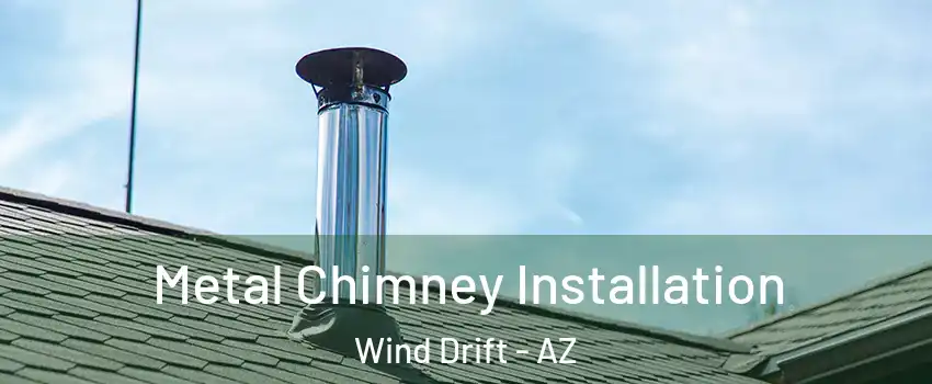 Metal Chimney Installation Wind Drift - AZ