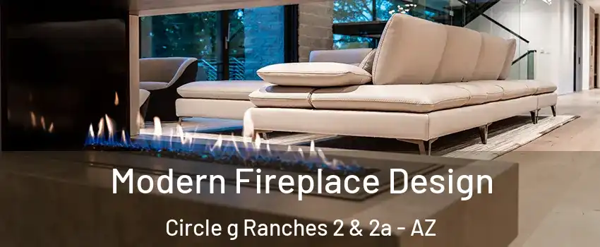 Modern Fireplace Design Circle g Ranches 2 & 2a - AZ