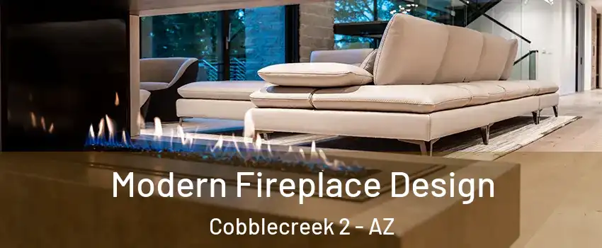 Modern Fireplace Design Cobblecreek 2 - AZ
