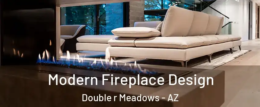 Modern Fireplace Design Double r Meadows - AZ