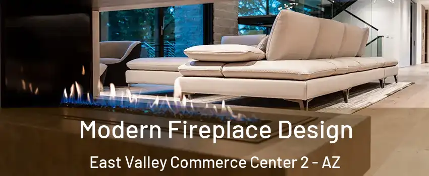 Modern Fireplace Design East Valley Commerce Center 2 - AZ