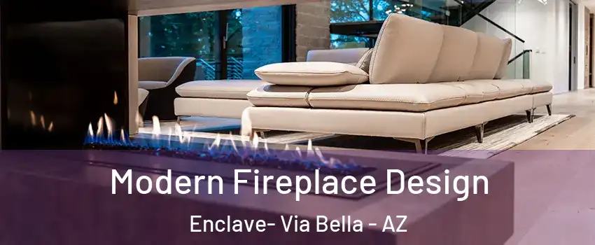 Modern Fireplace Design Enclave- Via Bella - AZ