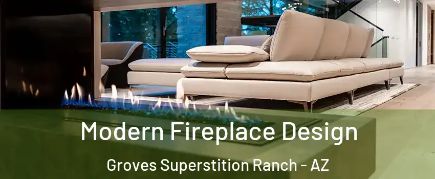 Modern Fireplace Design Groves Superstition Ranch - AZ