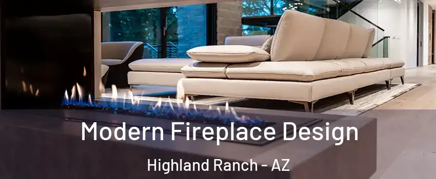 Modern Fireplace Design Highland Ranch - AZ