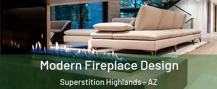 Modern Fireplace Design Superstition Highlands - AZ