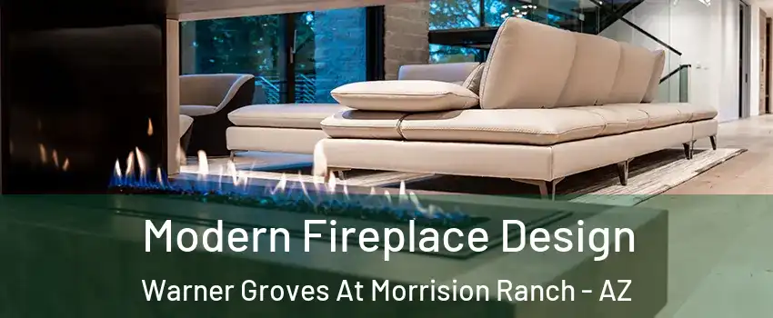 Modern Fireplace Design Warner Groves At Morrision Ranch - AZ