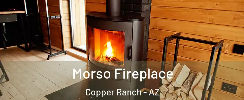 Morso Fireplace Copper Ranch - AZ