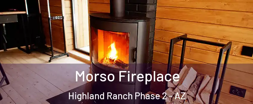 Morso Fireplace Highland Ranch Phase 2 - AZ