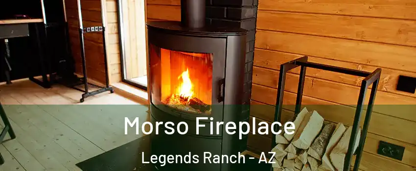 Morso Fireplace Legends Ranch - AZ