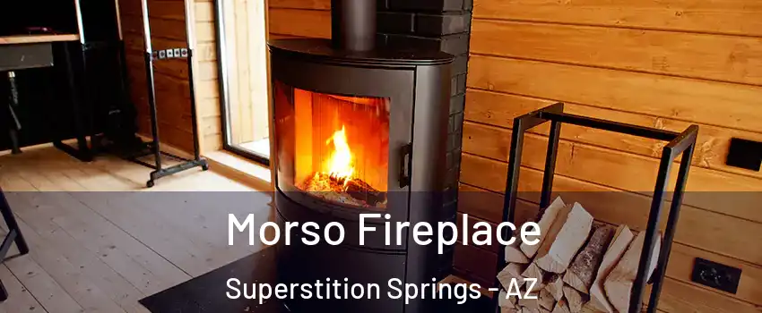 Morso Fireplace Superstition Springs - AZ