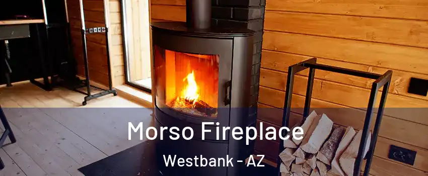 Morso Fireplace Westbank - AZ
