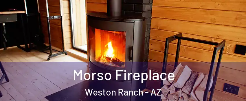 Morso Fireplace Weston Ranch - AZ