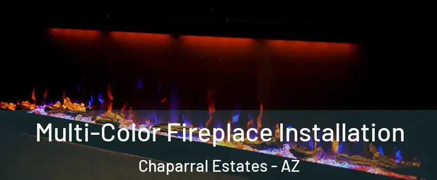 Multi-Color Fireplace Installation Chaparral Estates - AZ