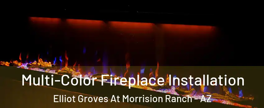 Multi-Color Fireplace Installation Elliot Groves At Morrision Ranch - AZ