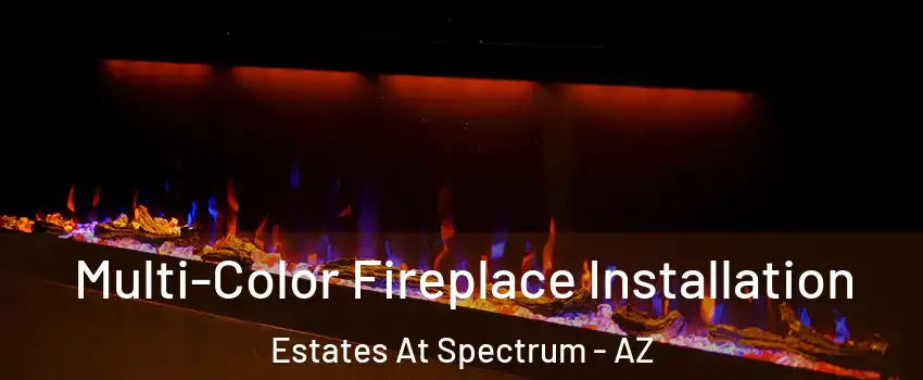 Multi-Color Fireplace Installation Estates At Spectrum - AZ
