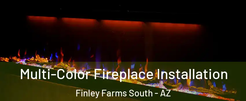 Multi-Color Fireplace Installation Finley Farms South - AZ
