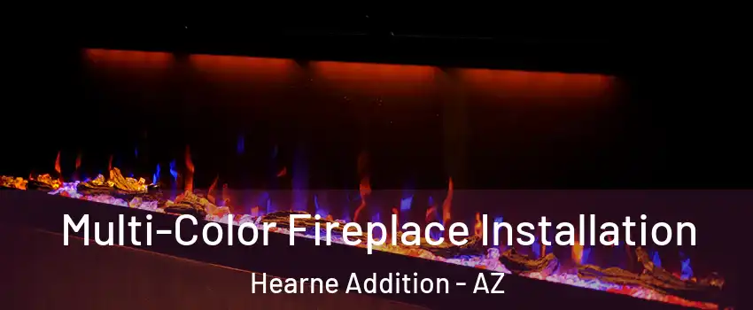 Multi-Color Fireplace Installation Hearne Addition - AZ