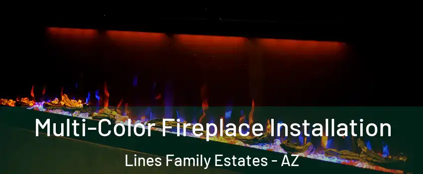 Multi-Color Fireplace Installation Lines Family Estates - AZ