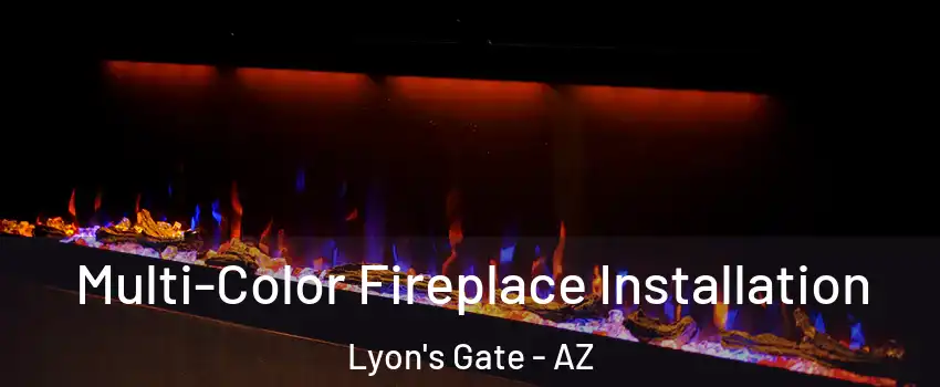 Multi-Color Fireplace Installation Lyon's Gate - AZ