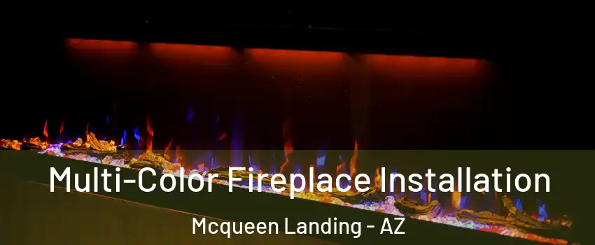 Multi-Color Fireplace Installation Mcqueen Landing - AZ