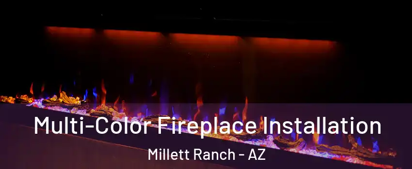Multi-Color Fireplace Installation Millett Ranch - AZ