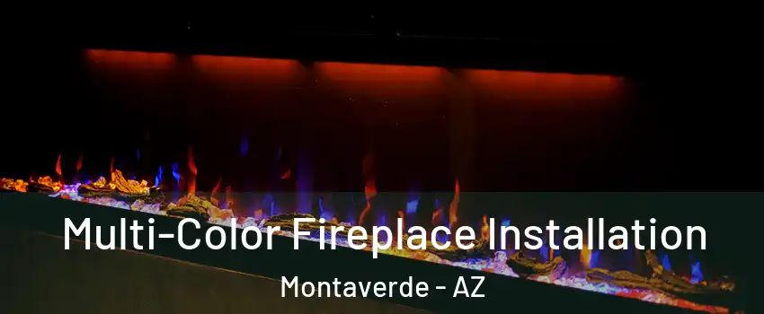 Multi-Color Fireplace Installation Montaverde - AZ