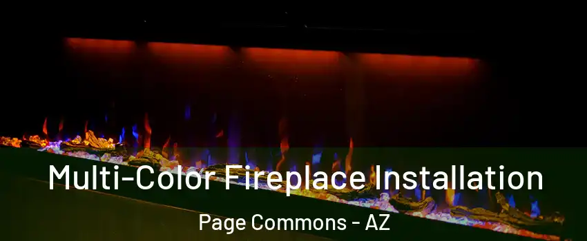 Multi-Color Fireplace Installation Page Commons - AZ
