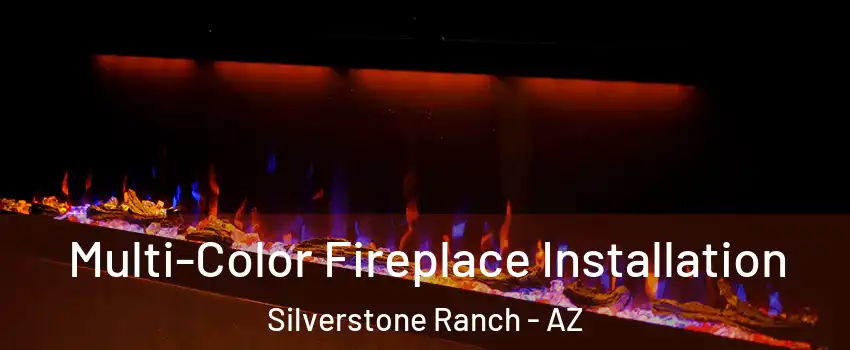 Multi-Color Fireplace Installation Silverstone Ranch - AZ