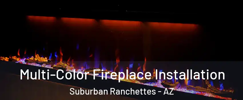 Multi-Color Fireplace Installation Suburban Ranchettes - AZ