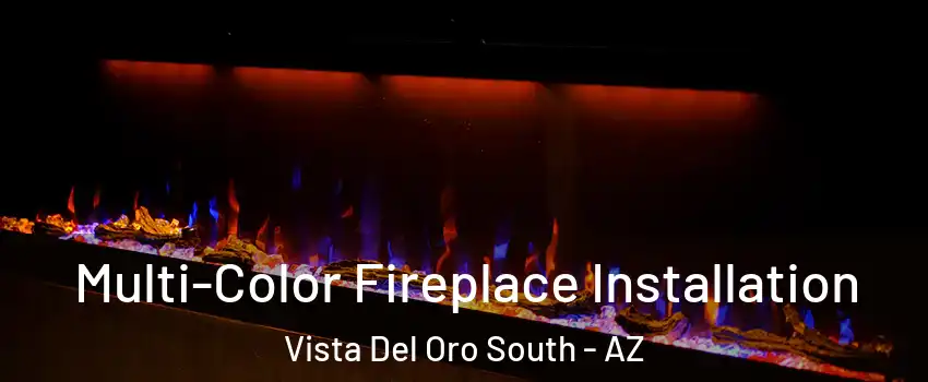 Multi-Color Fireplace Installation Vista Del Oro South - AZ