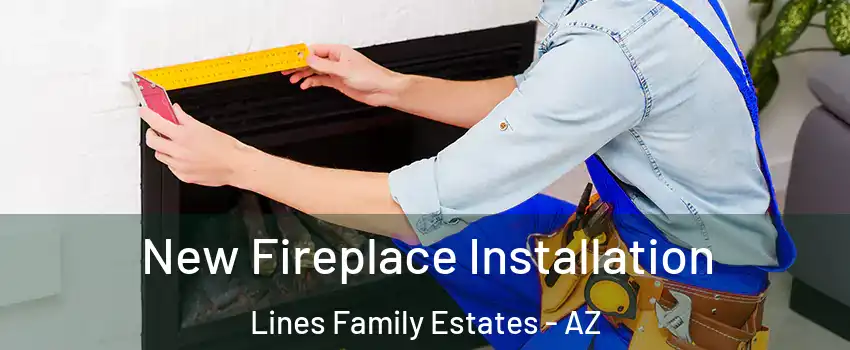 New Fireplace Installation Lines Family Estates - AZ