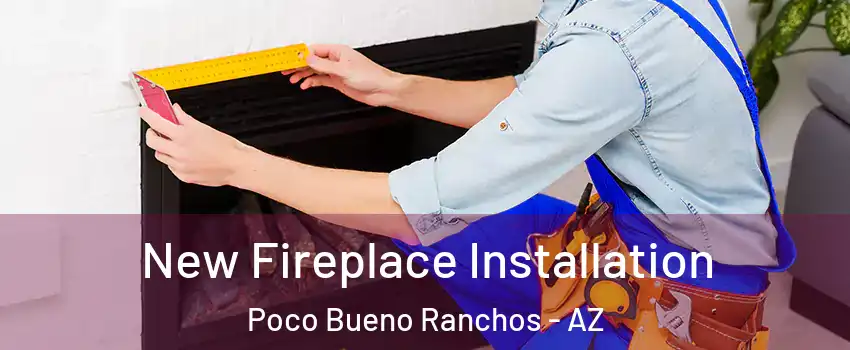 New Fireplace Installation Poco Bueno Ranchos - AZ