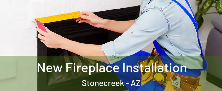 New Fireplace Installation Stonecreek - AZ