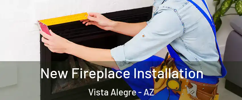New Fireplace Installation Vista Alegre - AZ
