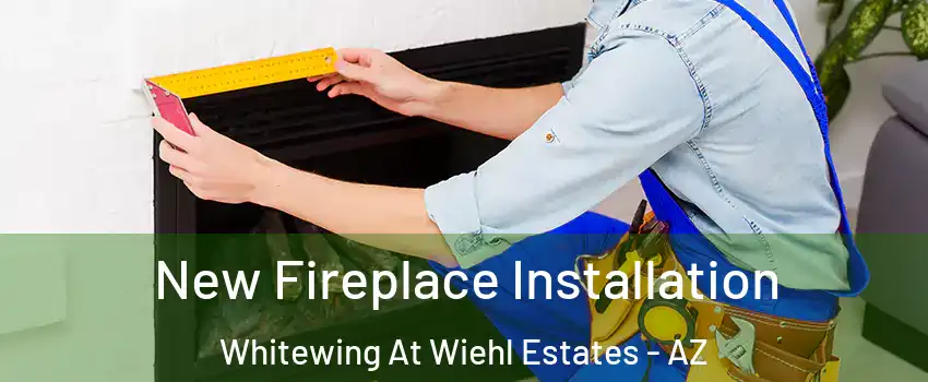 New Fireplace Installation Whitewing At Wiehl Estates - AZ