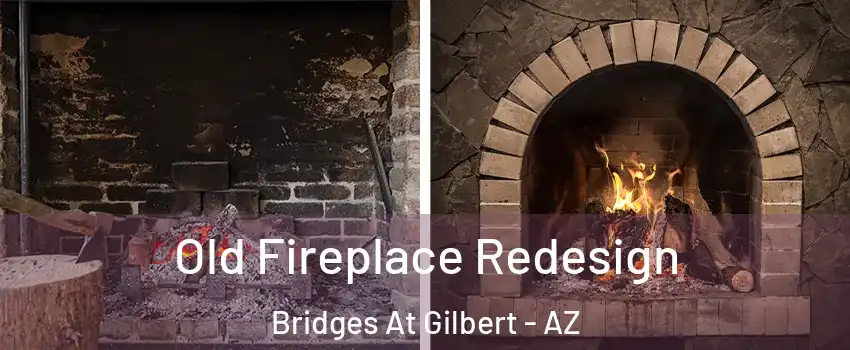 Old Fireplace Redesign Bridges At Gilbert - AZ