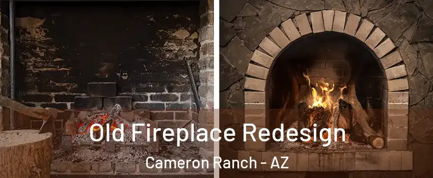 Old Fireplace Redesign Cameron Ranch - AZ