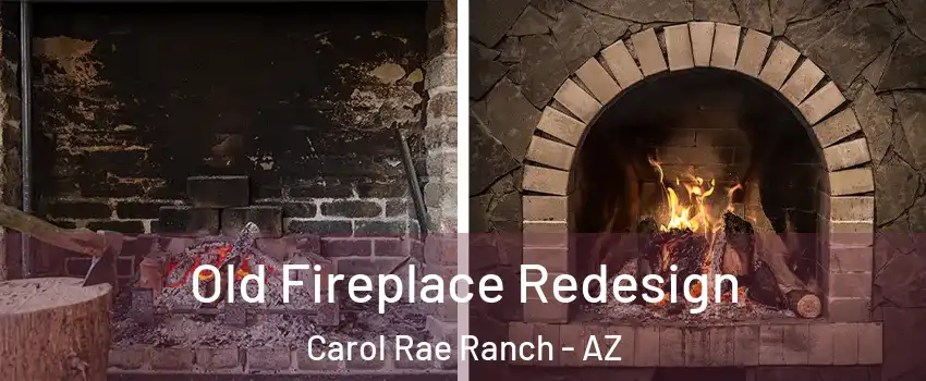 Old Fireplace Redesign Carol Rae Ranch - AZ