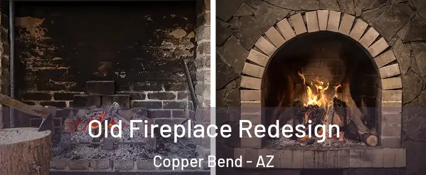 Old Fireplace Redesign Copper Bend - AZ