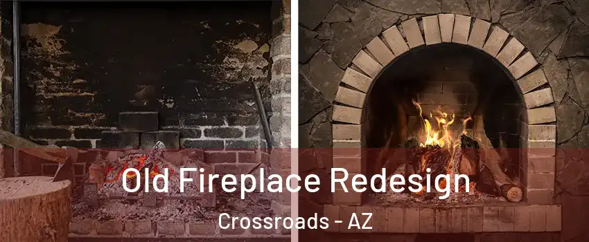 Old Fireplace Redesign Crossroads - AZ