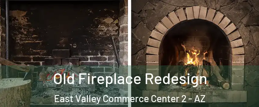 Old Fireplace Redesign East Valley Commerce Center 2 - AZ