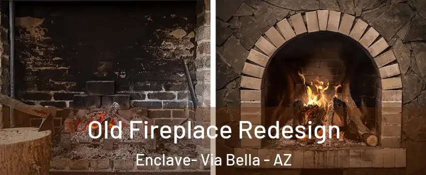 Old Fireplace Redesign Enclave- Via Bella - AZ