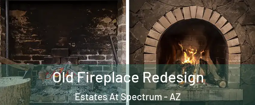 Old Fireplace Redesign Estates At Spectrum - AZ