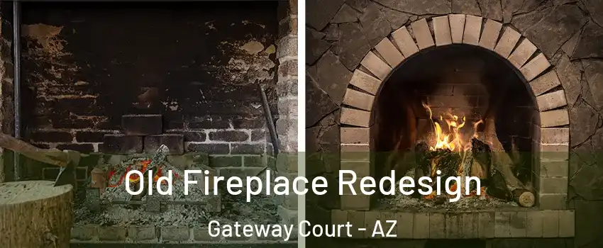 Old Fireplace Redesign Gateway Court - AZ